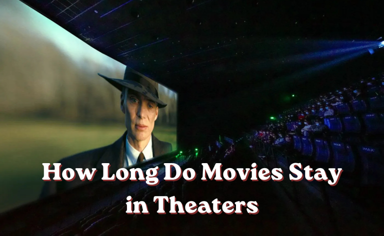 How Long Do Movies Stay in Theaters? A Complete Guide to Theatrical Runs How Long Do Movies Stay in Theaters? A Complete Guide to Theatrical Runs